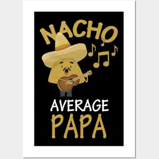 Nacho Average Papa Posters and Art